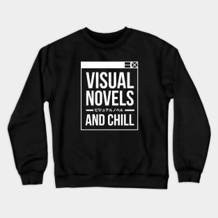 Visual Novels And Chill - Funny Otaku Gamer Quotes Crewneck Sweatshirt